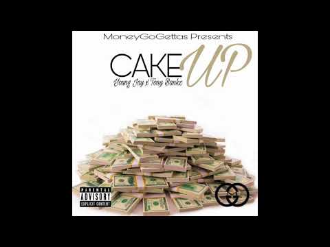 Cake Up x Young Jay x Tony Bankz