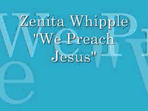 Zenita Whipple- We Preach Jesus