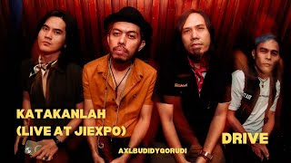 Download lagu DRIVE - KATAKANLAH (LIVE PERFORMANCE) mp3