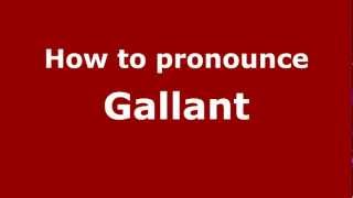 How to pronounce Gallant