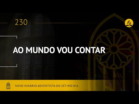 Ao Mundo Vou Contar - Novo Hinário Adventista