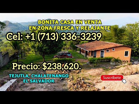 El Sueño de Paz y Tranquilidad,Casa En Venta en Tejutla, Chalatenango.$238,620.Cel:+1 (713) 336-3239