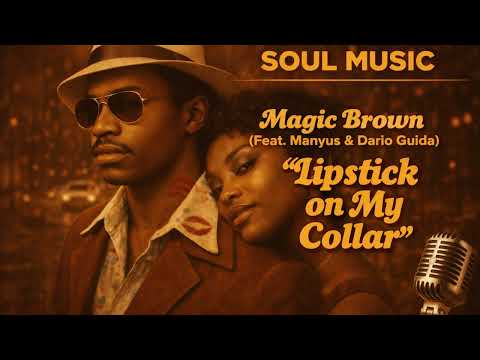 Magic Brown (Feat. Manyus & Dario Guida) – Lipstick on My Collar | Soul Music 70s Vibes