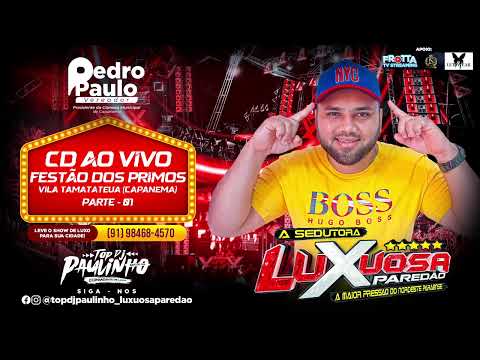 AO VIVO LUXUOSA PAREDÃO NO FESTÃO DOS PRIMOS DO TAMATATEUA    PARTE 01   TOP DJ PAULINHO  09 09 2023