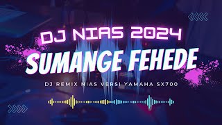 Download lagu SUMANGE FEHEDE - DJ NIAS VERSI REMIX KEYBOARD YAMAHA SX 700 - by Gustav Remix mp3