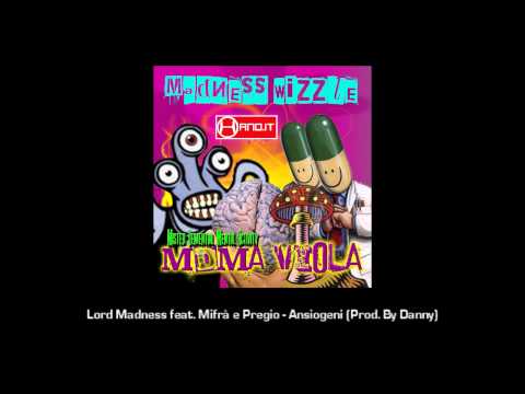 Lord Madness feat. Mifrà e Pregio - Ansiogeni (Prod. By Danny)
