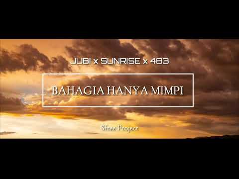 Bahagia Hanya Mimpi_( JUBI x SUNRISE x 483 ) Love Song 2018
