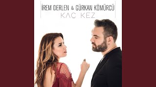 Kaç Kez (feat. Gürkan Kömürcü)