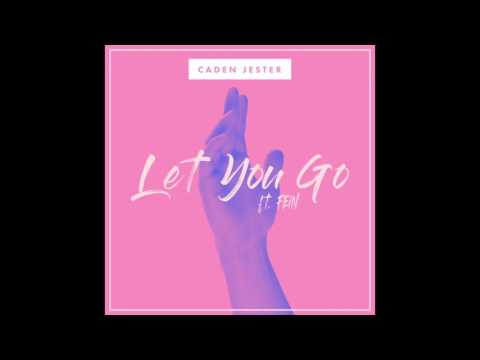 Caden Jester - Let You Go feat. Fein (Audio)