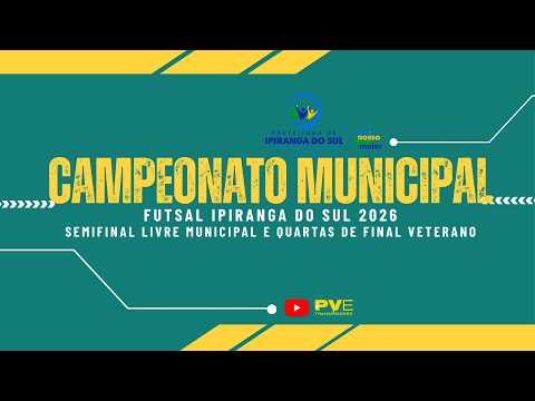 SEMIFINAL LIVRE MUNICIPAL E QUARTAS DE FINAL VETERANO | 08.09.2026 | IPIRANGA DO SUL