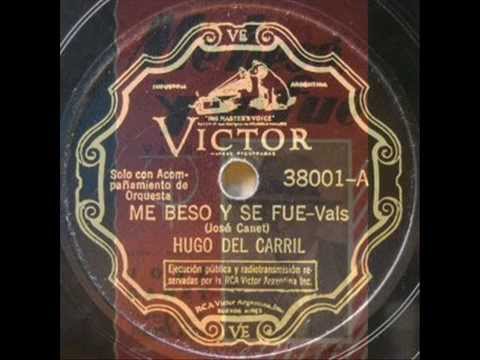 Me beso y se fué - Hugo del Carril ( 16-9-36 )