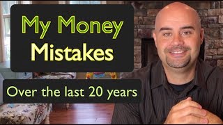 My Money Mistakes Over the Last 20 Years
