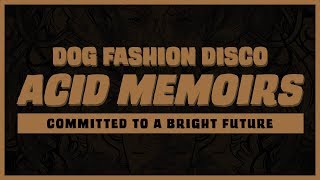 Dog Fashion Disco — &quot;Acid Memoirs&quot; (OFFICIAL AUDIO)
