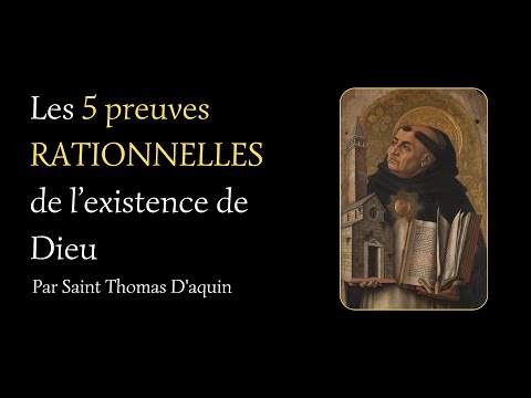 Les 5 preuves rationnelles de l'existence de Dieu (de Saint Thomas d'Aquin)
