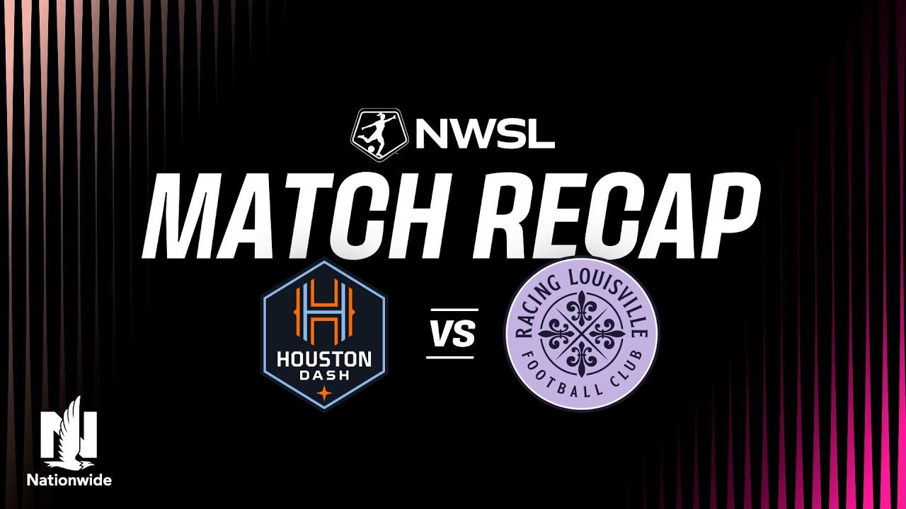 Houston Dash vs Racing Louisville Highlights