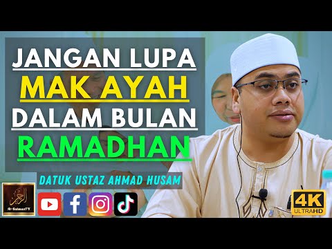 Datuk Ustaz Ahmad Husam - JANGAN LUPA MAK AYAH DALAM BULAN RAMADHAN