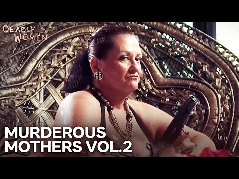 Murderous Mothers Vol.2 | Deadly Women Compilations | Most Deadly Women | Deadly Women
