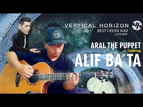 ALIF BA TA featuring ARAL THE PUPPET - BEST I EVER HAD (VERTICAL HORIZON) #aral #verticalhorizon