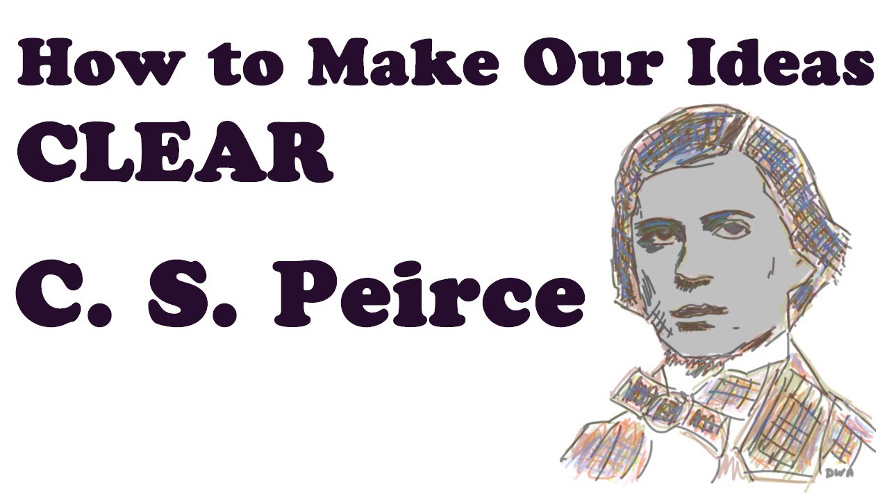 How To Make Our Ideas Clear - Charles Peirce