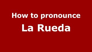 How to pronounce La Rueda