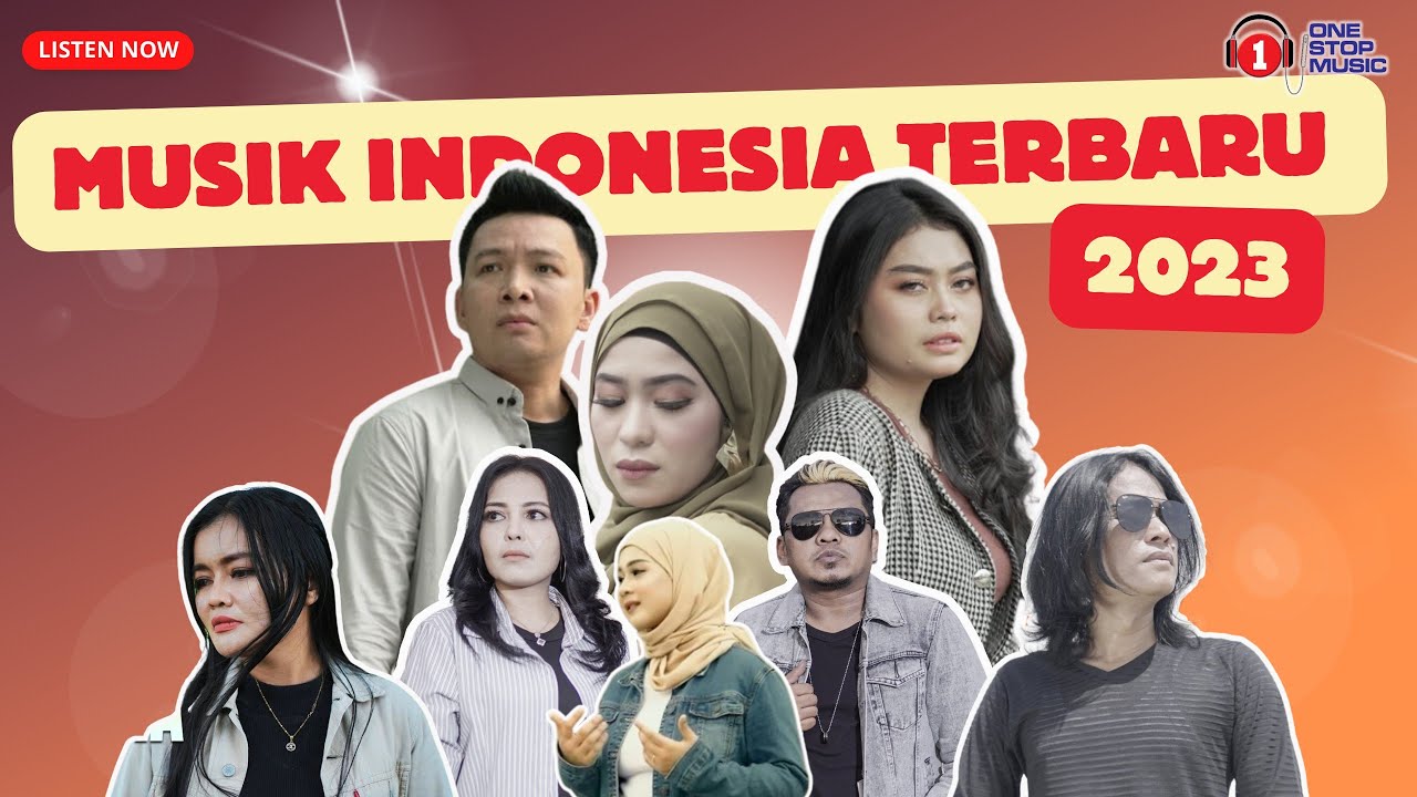 Musik Indonesia Terbaru 2023 - Playlist Terpopuler Untuk Semua Mood