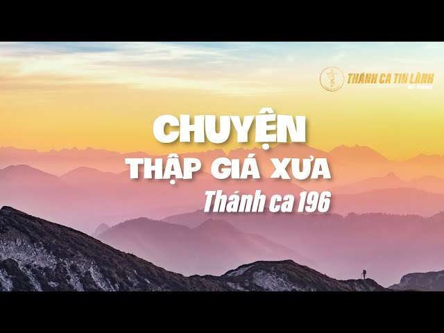 THÁNH CA 196 | CHUYỆN THẬP GIÁ XƯA | KARAOKE THÁNH CA TIN LÀNH