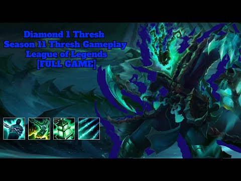 Diamond 1 Thresh - Season 11 Thresh Gameplay - League of Legends [FULL GAME]