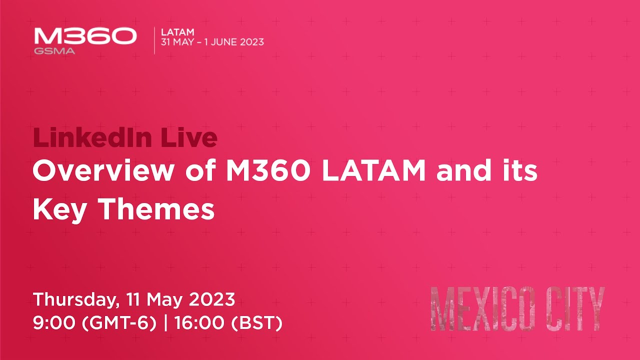 M360 LATAM - Driving Digital Connectivity in LATAM: Perspectives from Key Stakeholders