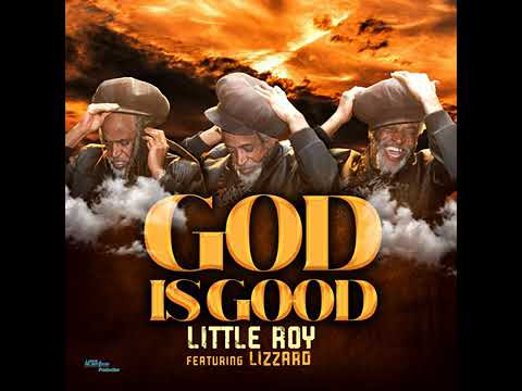 Little Roy -God Is Good (New Music 2023)