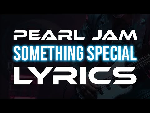 Pearl Jam - Something Special LYRICS