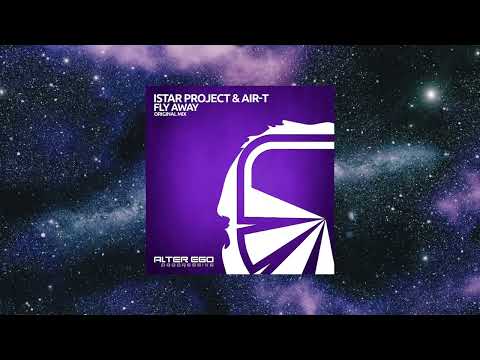 Istar Project & Air-T - Fly Away (Original Mix) [ALTER EGO PROGRESSIVE]