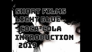 BLUE FILM「SHORT FILMS / LIGHT BLUE Coca-Cola」2019 Introduction #independentfilm #shortfilm #trailer