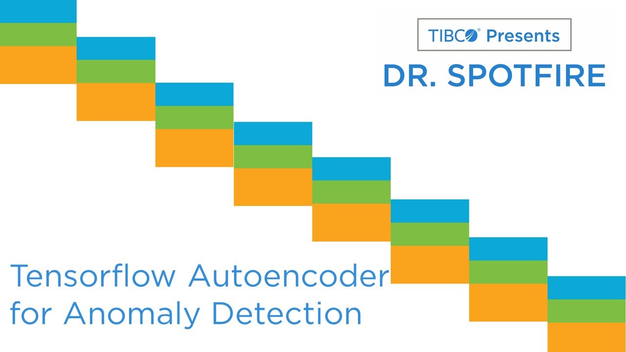 Dr. Spotfire - Tensorflow Autoencoders for Anomaly Detection in Spotfire | Deep Learning | Python