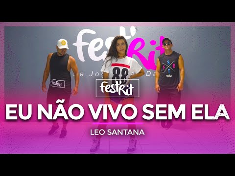 Eu Não Vivo Sem Ela - Leo Santana | COREOGRAFIA - FestRit