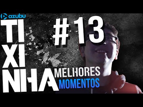 melhores momentos stream tixinha #13