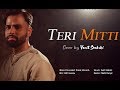 Teri Mitti - Kesari | Male Cover | VANIT BAKSHI | Arko | B Praak | Manoj Muntashir