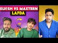 ELVISH YADAV VS MAXTERN LAFDA | WHO IS RIGHT?