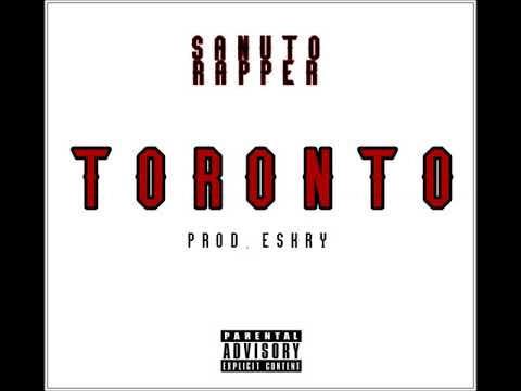 Sanuto Rapper - TORONTO ((Prod.ESKRAY))