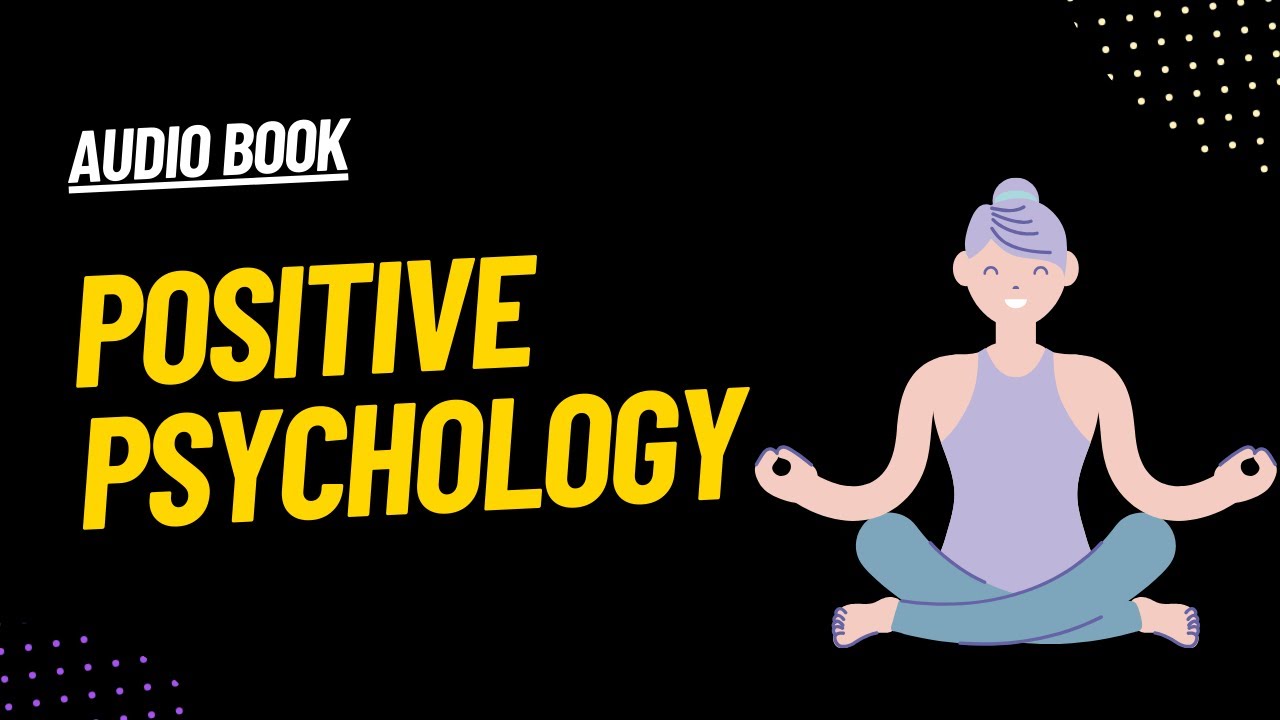Positive psychology | How to promote happiness and well-being | Audio Book
