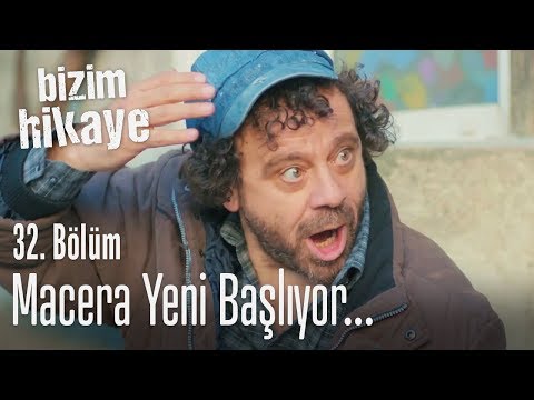 Macera yeni başlıyor - Bizim Hikaye 32. Bölüm