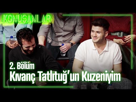 Kıvanç Tatlıtuğ'un kuzeniyim - Konuşanlar 2. Bölüm