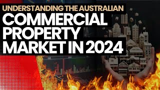 Australian COMMERCIAL PROPERTY MARKET 2024 Update: Understanding the Shifting Horizons