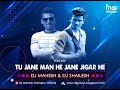 Tu Jane Man He Jane Jigar He Edm Mix DJ Shailesh DJ Mahesh Kolhapur