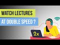 Is watching lecture videos at 2x speed bad?