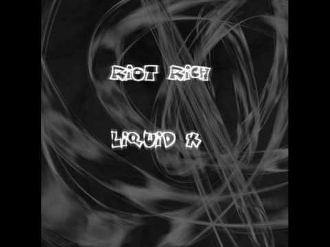 Liquid X - RIoT Rich
