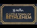 JJ Heller - O Little Town of Bethlehem (Official Lyric Video)