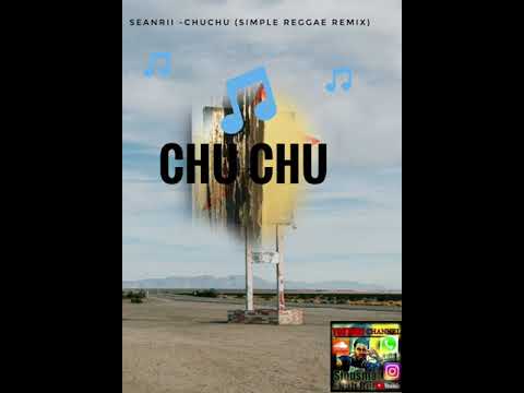 SeanRii -CHU CHU (SimpleReggaeRemix 2021) Dj Sikuru 🎶🎵🔊