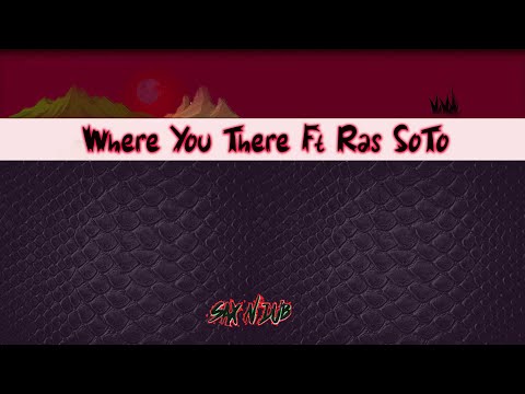SAX N DUB FT RAS SOTO - WHERE YOU THERE