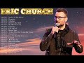 Best Songs Of Eric Church Eric Church Greatest Hits Full Album 2022 10