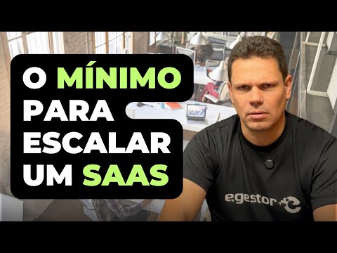 O Mínimo que Você Precisa Saber para Escalar um SaaS